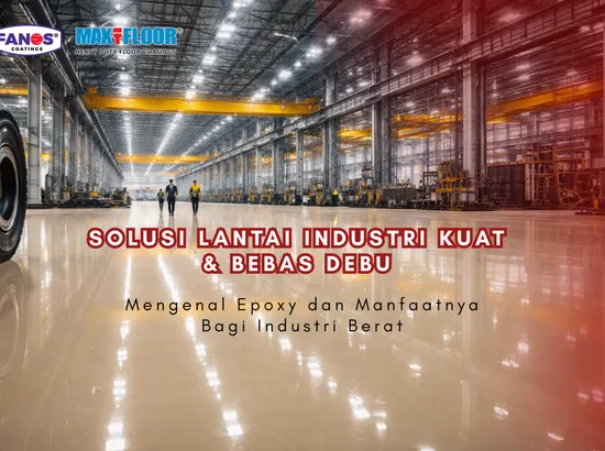Solusi Lantai Industri Kuat dan Bebas Debu; Mengenal epoxy dan manfaatnya bagi industri berat
